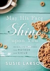 May His Face Shine upon You: 90 Biblical Blessings for Mother and Child